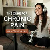 Podcast The Cure for Chronic Pain with Nicole Sachs, LCSW