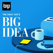 Podcast The Daily 202's Big Idea