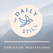 Podcast The Daily Still Podcast - Guided Christian Meditations and Devotions