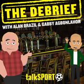 Podcast The Debrief with Alan Brazil and Gabby Agbonlahor