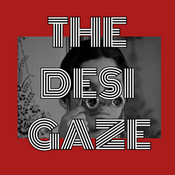 Podcast The Desi Gaze