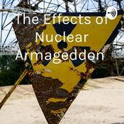 Podcast The Effects of Nuclear Armageddon