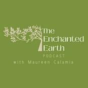 Podcast The Enchanted Earth Podcast with Maureen Calamia