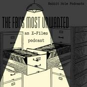 Podcast The FBI's Most Unwanted: an X-Files podcast
