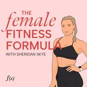 Podcast The Female Fitness Formula - with Sheridan Skye
