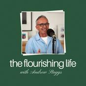 Podcast The Flourishing Life with Andrew Staggs