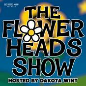 Podcast The Flower Heads Show with Dakota Wint
