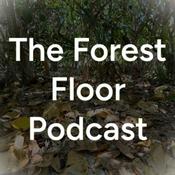 Podcast The Forest Floor Podcast