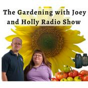 Podcast The Gardening with Joey & Holly radio show Podcast/Garden talk radio show (heard across the country)