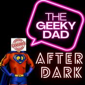 Podcast The Geeky Dad- After Dark