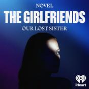 Podcast The Girlfriends: Our Lost Sister