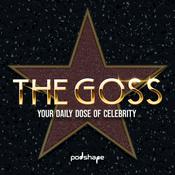 Podcast The Goss - Your Daily Dose of Celebrity