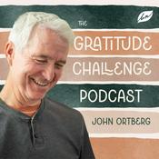 Podcast The Gratitude Challenge | John Ortberg