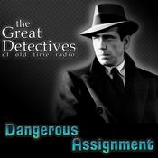 Podcast The Great Detectives Present Dangerous Assignment (Old Time Radio)