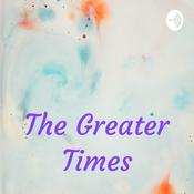 Podcast The Greater Times