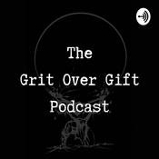 Podcast The Grit Over Gift Podcast