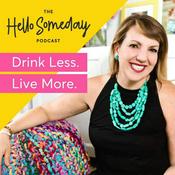 Podcast The Hello Someday Podcast For Sober Curious Women