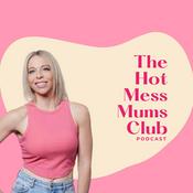 Podcast The Hot Mess Mums Club