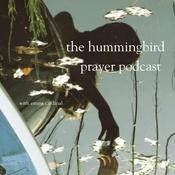 Podcast The Hummingbird Prayer Podcast