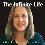 Podcast The Infinite Life: Consciousness Raising, Spiritual Transformation