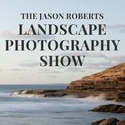 Podcast The Jason Roberts Landscape Photography Show