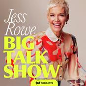 Podcast The Jess Rowe Big Talk Show