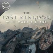 Podcast The Last Kingdom With Mary & Blake: A Podcast For The Last Kingdom