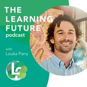 Podcast The Learning Future Podcast with Louka Parry