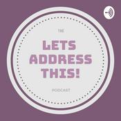 Podcast The Lets Address This Podcast