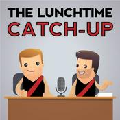 Podcast The Lunchtime Catch Up