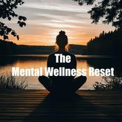 Podcast The Mental Wellness Reset