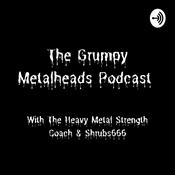 Podcast The Grumpy Metalheads Podcast/ The Heavy Metal Strength Coach Podcast