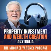 Podcast Property Investment & Wealth Creation Australia | The Michael Yardney Podcast