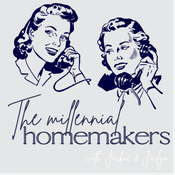 Podcast The Millennial Homemakers™: Interior Decorating, Hostessing, Homemaking, & Lifestyle Tips