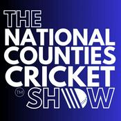 Podcast The National Counties Cricket Show