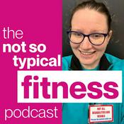 Podcast the not so typical fitness podcast