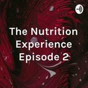 Podcast The Nutrition Experience Episode 2