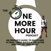 Podcast The One More Hour Podcast: An Insider’s Guide to Backyard Ultras, Timed Races, and the Ultrarunning Mindset