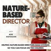 Podcast Nature-Based Director- Preschool | Homeschool | Early Childhood | Nature Play | Outdoor Education