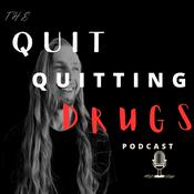 Podcast The Quit Quitting Drugs Podcast