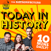 Podcast Today In History with The Retrospectors