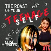 Podcast The Roast of Your Teenage Self