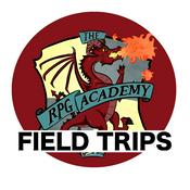 Podcast The RPG Academy: Field Trips