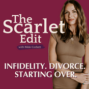Podcast The Scarlet Edit: Infidelity, Divorce, Starting Over.