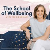 Podcast The School of Wellbeing with Meg Durham