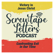 Podcast The Screwtape Letters: Confronting Evil in Our Time – Practical Christian Living & Spiritual Warfare