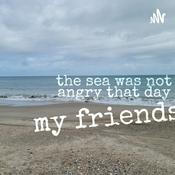 Podcast The sea was not angry that day my friends.