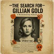 Podcast The Search For Gillian Gold - The Truth Is Out There