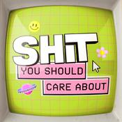 Podcast Shit You Should Care About