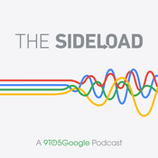 Podcast The Sideload: A 9to5Google Podcast